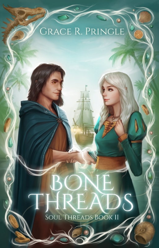 A man with dark hair and wearing a blue cloak grasps the forearm of a young woman with white hair and wearing a green and yellow dress. They smirk at each other. There's a border of glowing magical threads inter-spaced with pearls, shells, sea glass, and coins around the edge. The background is a tropical island with a sailing ship visible between the man and woman. The title is: Bone Threads by Grace R. Pringle Soul Threads book 2.